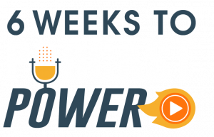 6 Weeks to Podcast Power
